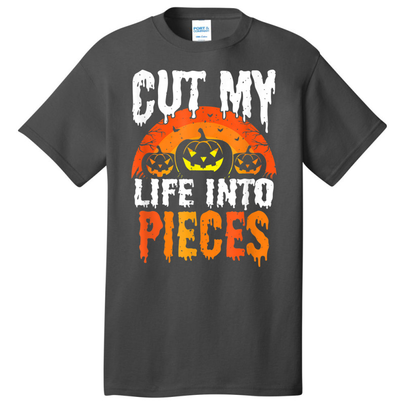 Cut My Life Into Pieces T Shirt Basic T-shirt | Artistshot