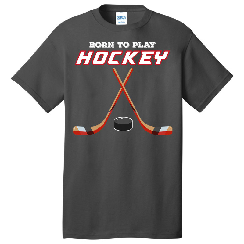 Born To Play Hockey , For Love Of The Sport Tshirt Basic T-shirt | Artistshot