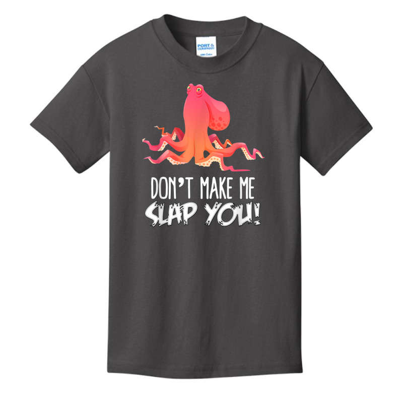 Don't Make Me Slap You! Funny Octopus Lover T Shirt Basic Youth T-shirt | Artistshot