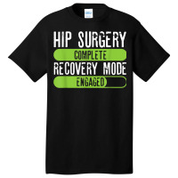 Hip Surgery Completed Recovery Mode Engaged Tee Post Hip Sur Basic T-shirt | Artistshot