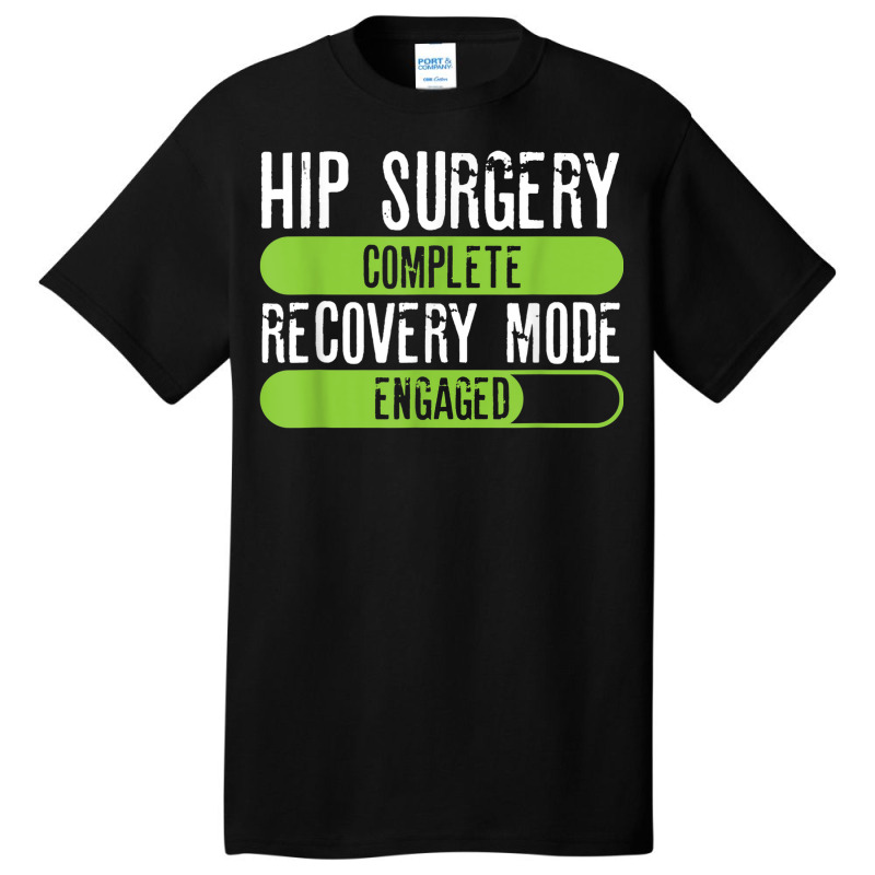 Hip Surgery Completed Recovery Mode Engaged Tee Post Hip Sur Basic T-shirt | Artistshot