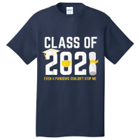 Class Of 2021 Even A Pandemic Couldnt Stop Me Graduation Day T Shirt Basic T-shirt | Artistshot