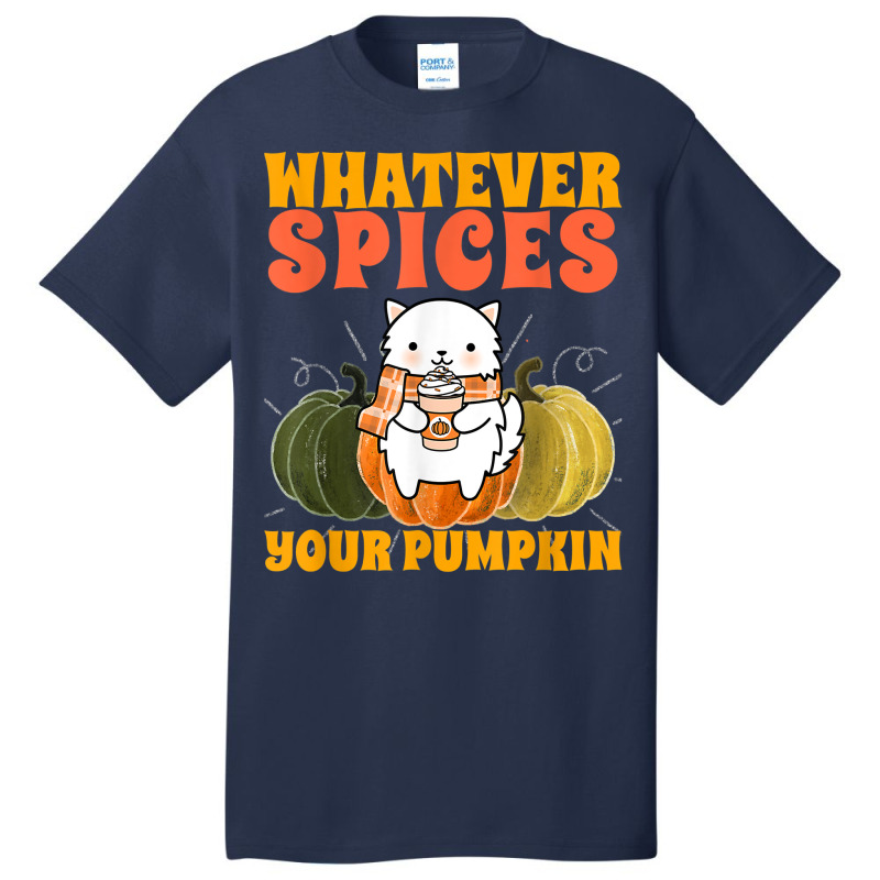 Whatever Spices Your Pumpkin   Autumn Halloween Thanksgiving T Shirt Basic T-shirt | Artistshot