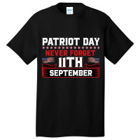 Patriot Day Never Forget 11 Th September Typograph Basic T-shirt | Artistshot