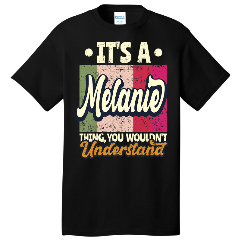 Womens It's A Melanie Thing You Wouldn't Understand Premium T Shirt Basic T-shirt | Artistshot