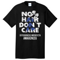 No Hair  Osteogenesis Imperfecta Awareness Supporter Basic T-shirt | Artistshot