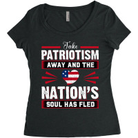 Take Patriotism Away And The Nations Soul Has Fled Women's Triblend Scoop T-shirt | Artistshot