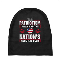 Take Patriotism Away And The Nations Soul Has Fled Baby Beanies | Artistshot