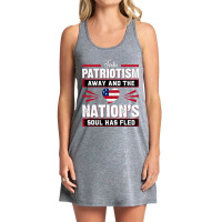 Take Patriotism Away And The Nations Soul Has Fled Tank Dress | Artistshot