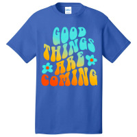 Good Things Are Coming, Good Thing Are Coming, Good Things, Are Coming Basic T-shirt | Artistshot