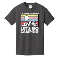 I'm Done Peopling Let's Go Camping   Anit Social Camper Life T Shirt Basic Youth T-shirt | Artistshot