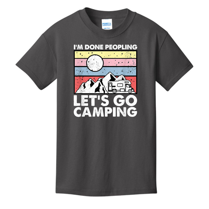 I'm Done Peopling Let's Go Camping   Anit Social Camper Life T Shirt Basic Youth T-shirt by cm-arts | Artistshot