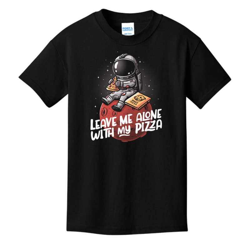 Leave Me Alone With My Pizza - Funny Space Astronaut Gift Basic Youth T-shirt | Artistshot