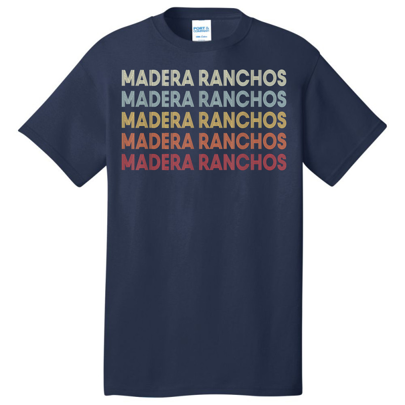 Madera Ranchos California Madera Ranchos Ca Retro Vintage T Shirt Basic T-shirt by hankeajrippleex5 | Artistshot