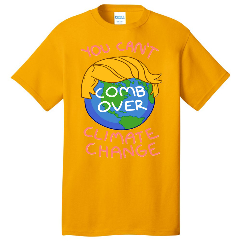 You Can't Comb Over Climates Change Basic T-shirt by cm-arts | Artistshot