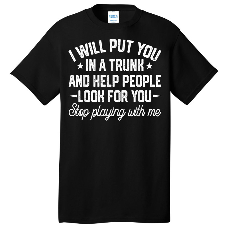 I Will Put You In A Trunk And Help People Look For You Retro T Shirt Basic T-shirt by cm-arts | Artistshot