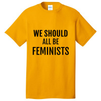 We Should All Be Feminists Basic T-shirt | Artistshot