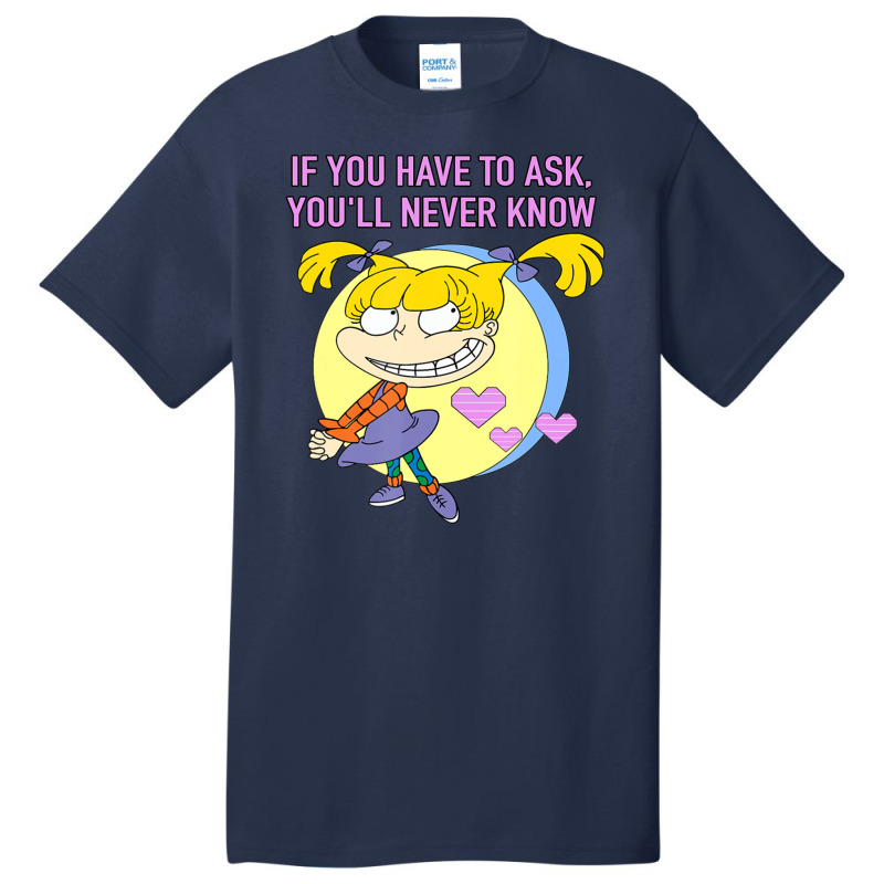 Mademark X Rugrats Angelica If You Have To Ask, You'll Never Know Basic T-shirt by Kandurip541 | Artistshot