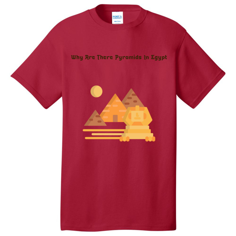 Why Are There Pyramids In Egypt  (6) Basic T-shirt | Artistshot