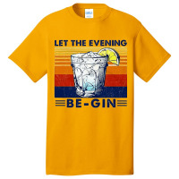 Let The Evening Begin, Let Evening Begin, Lets The Evening Begin, Let  Basic T-shirt | Artistshot