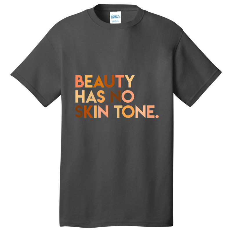 Beauty Has No Skin Tone Melanin Slogan Unisex Basic T-shirt | Artistshot