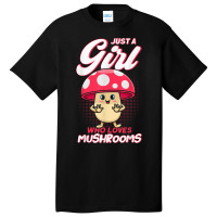 Just A Girl Who Loves Mushrooms Mycologists Mushroom Lovers Basic T-shirt | Artistshot