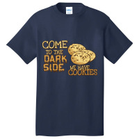 Come To The Dark Side We Have Cookies Basic T-shirt | Artistshot