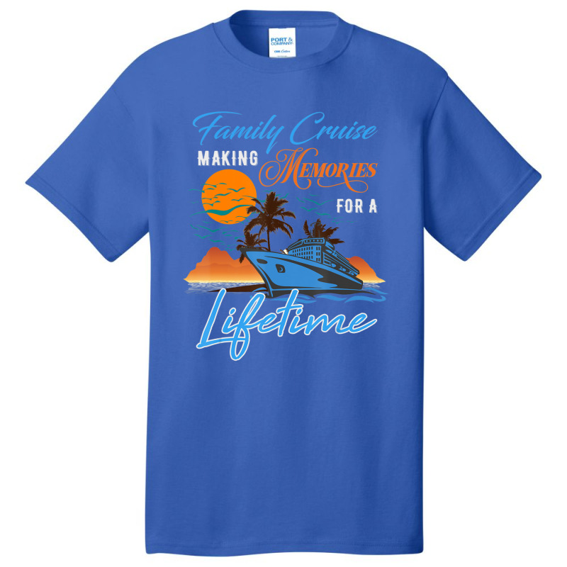 Family Cruise Making Memories For A Lifetime Men Women Kids Basic T-shirt by Koyanho62 | Artistshot