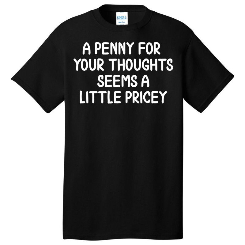 Funny, Penny For Your Thoughts . Sarcastic Joke Tee Basic T-shirt | Artistshot