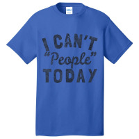 Distressed I Can't People Today Basic T-shirt | Artistshot