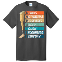 Always Motivated & Perseveres Under Tough   Leg Prosthetic Basic T-shirt | Artistshot