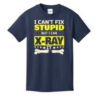 I Can't Fix Stupid But I Can Xray It Funny Radiologist T Shirt Basic Youth T-shirt | Artistshot