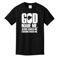 God Made Me. Jesus Saved Me Ecuador Raised Me. Religion Basic Youth T-shirt | Artistshot