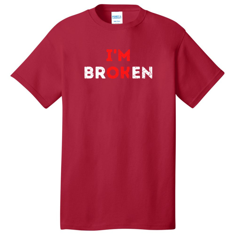 I'm Ok I'm Broken Mental Health Awareness Invisible Illness Basic T-shirt by cm-arts | Artistshot