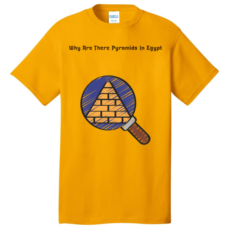 Why Are There Pyramids In Egypt  (2) Basic T-shirt | Artistshot