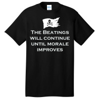 The Beatings Will Continue Morale Improves Pirate T Shirt Basic T-shirt | Artistshot