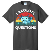 Retro Anime Shirt I Axolotl Questions Amine Lovers Gift T Shirt Basic T-shirt | Artistshot