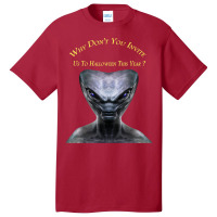 Why Don't You Invite Us, Alien Halloween T Shirt Basic T-shirt | Artistshot