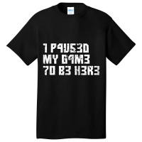 I Paused My Game To Be Here Leetcode Basic T-shirt | Artistshot