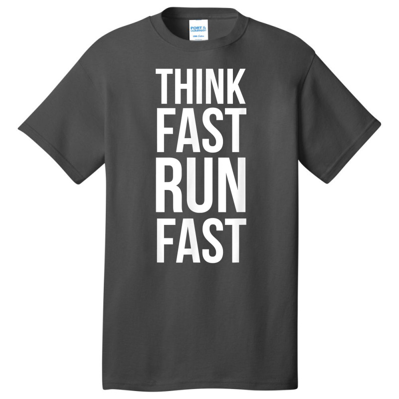 Think Fast Run Fast Shirt For Running Track Cross Country T Shirt Basic T-shirt by cm-arts | Artistshot