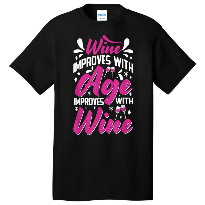 Wine Improves With Age – Winemaker Wine Lovers Wine Making T Shirt Basic T-shirt | Artistshot