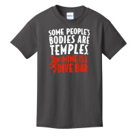 Some People's Bodies Are Temples Mine Is A Dive Bar T Shirt Basic Youth T-shirt | Artistshot