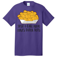 Just A Girl Who Loves Tater Tots Basic T-shirt | Artistshot