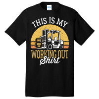 Funny Working Out Forklift Operator Basic T-shirt | Artistshot