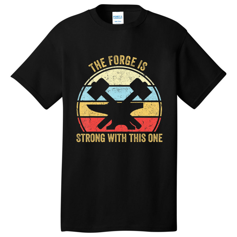 The Forge Is Strong With This One Blacksmith Basic T-shirt by laughingtuy | Artistshot