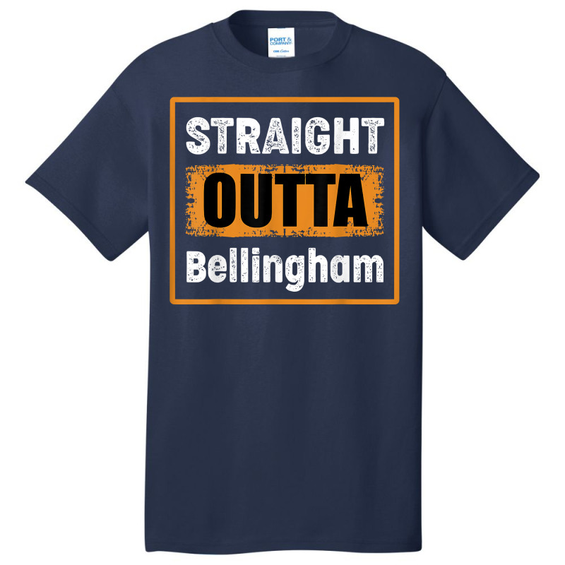 Straight Outta Bellingham Washington Usa Retro Vintage Humor T Shirt Basic T-shirt | Artistshot