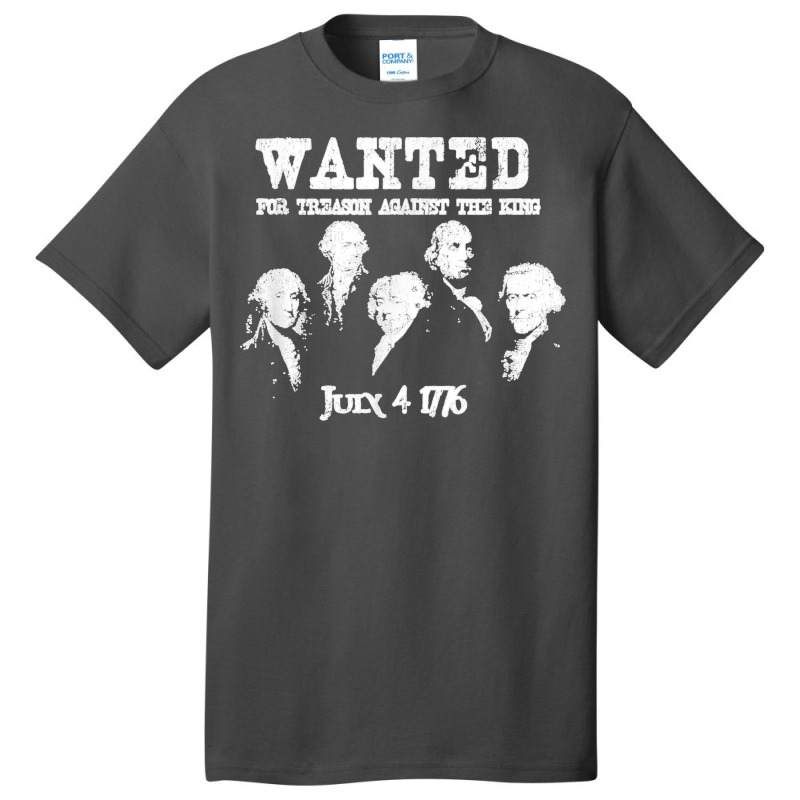 Wanted Treason Founding Fathers 1776 Independence Day Basic T-shirt | Artistshot