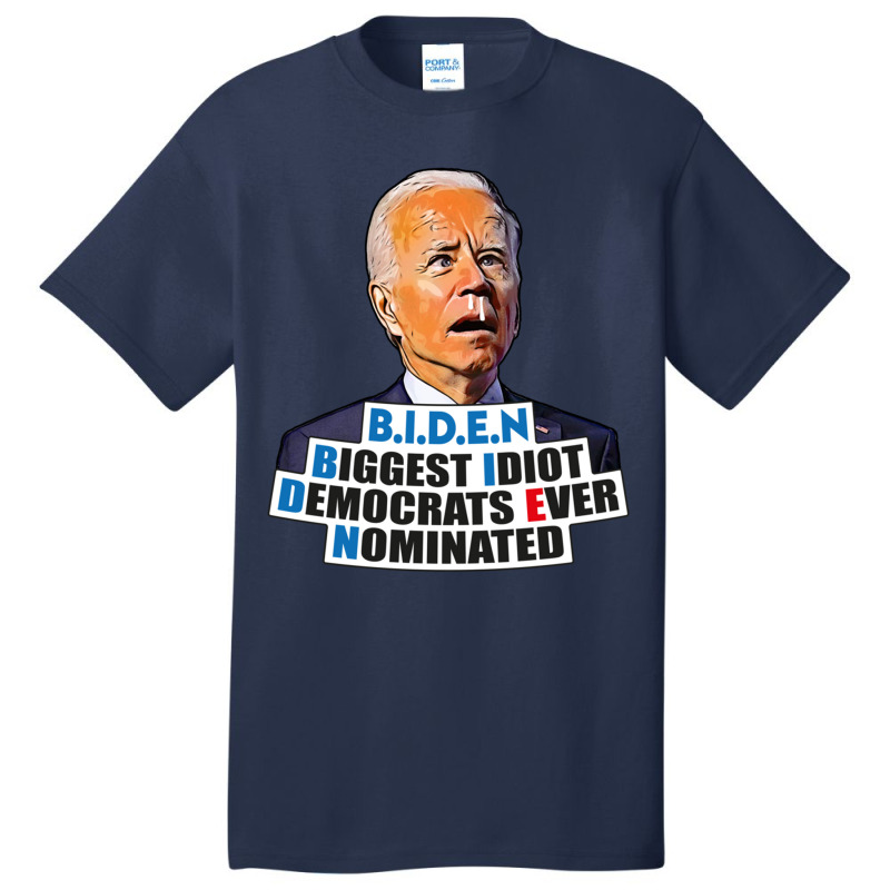 Biden Biggest Idiot Democrats Ever Nominated Basic T-shirt by cm-arts | Artistshot