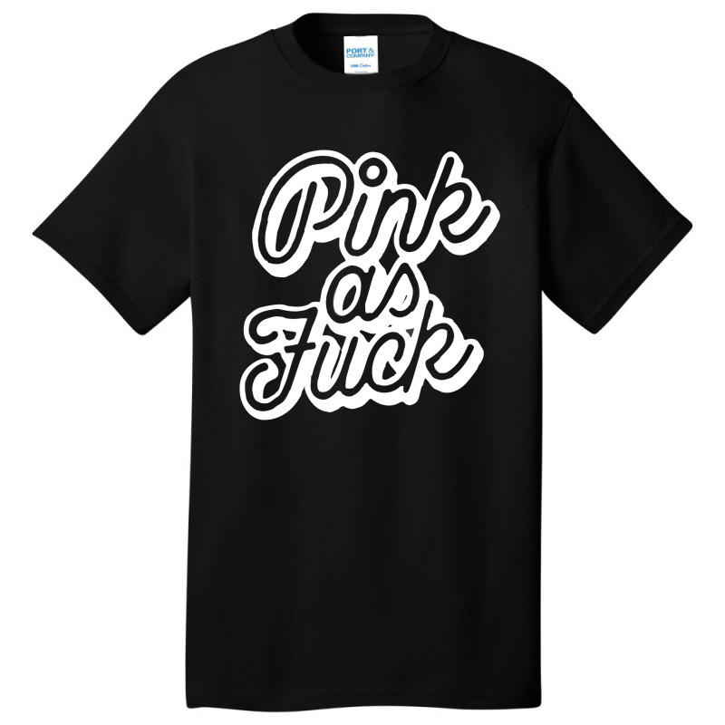 Pink As Fuck [tb] Basic T-shirt | Artistshot