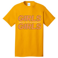 Girls Need Support Girls Basic T-shirt | Artistshot